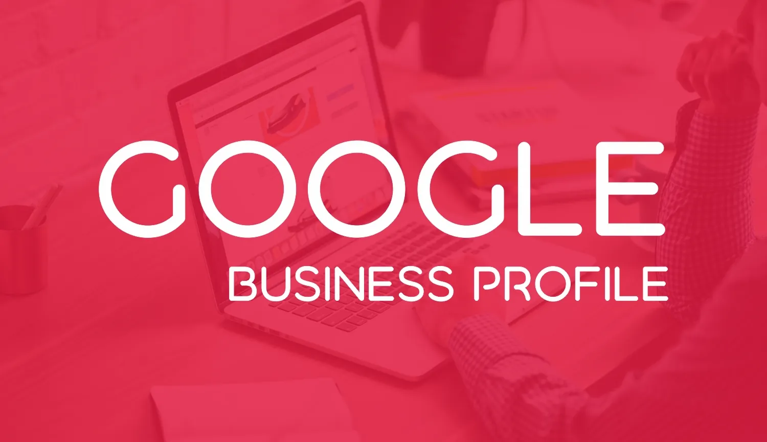 Google Business Profile Setup services by Gowebkart
